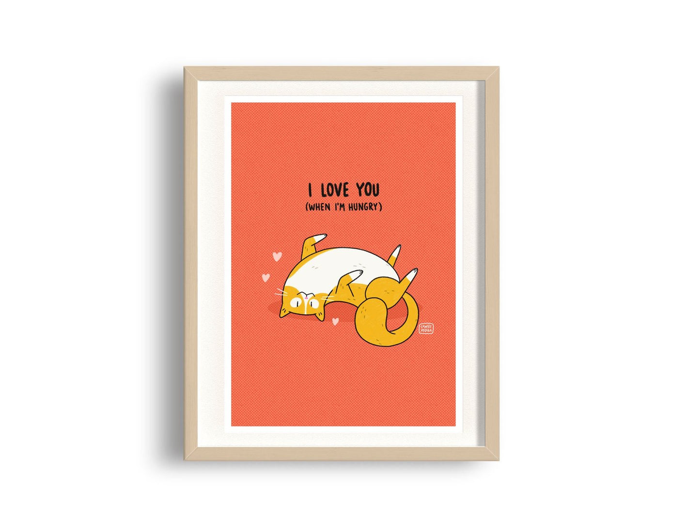 I Love You When I'm Hungry - A5 Cat Print