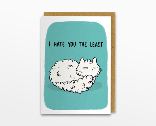I Hate You The Least Greeting Card