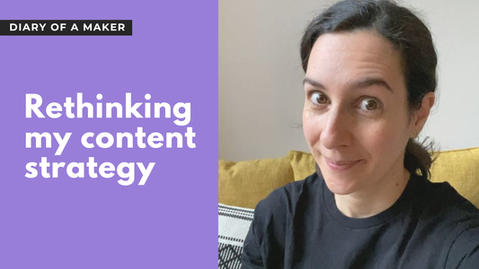 DIARY OF A MAKER - Rethinking my content strategy