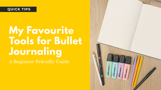 My Favourite Tools for Bullet Journaling: A Beginner-Friendly Guide