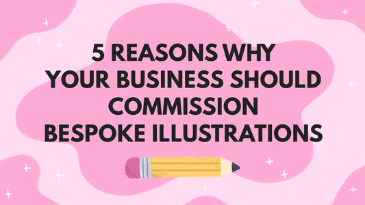 5 Reasons Why Your Business Should Commission Bespoke Illustrations