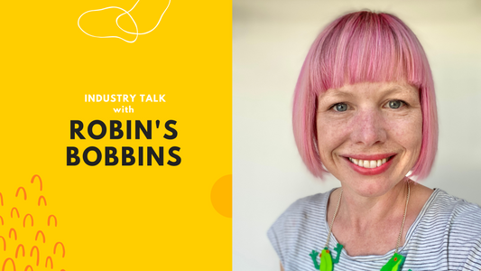 INDUSTRY TALK - Siân of Robin's Bobbins