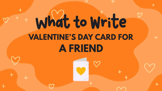 10 Ideas Of What To Write In A Valentine’s Day Card For A Friend