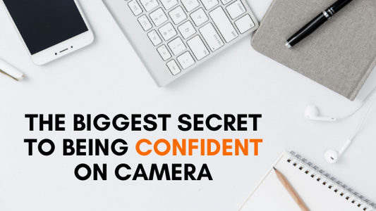 The Biggest Secret To Being Confident On Camera