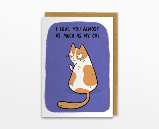 I Love You Almost As Much As My Cat Card